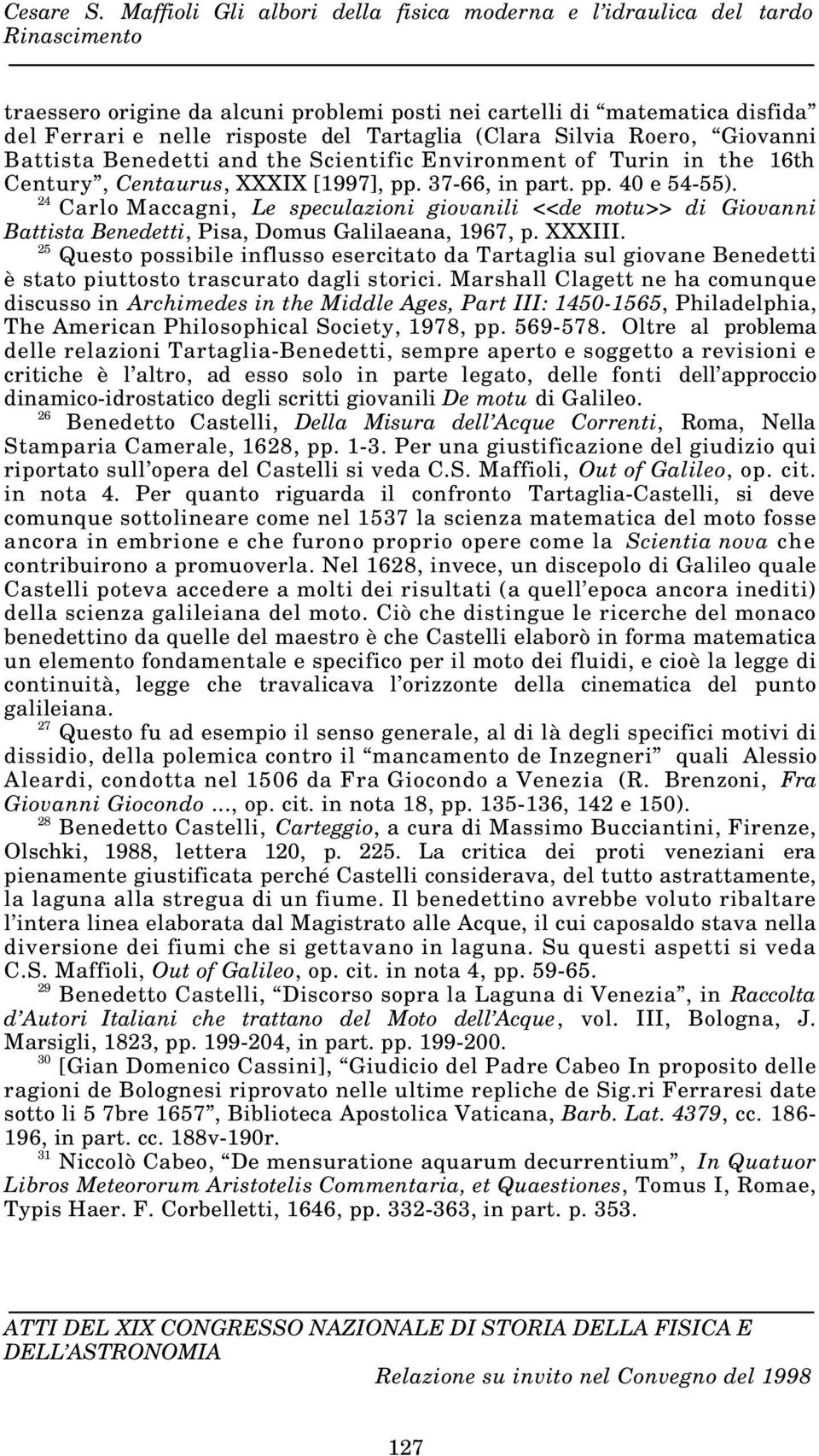 24 Carlo Maccagni, Le speculazioni giovanili <<de motu>> di Giovanni Battista Benedetti, Pisa, Domus Galilaeana, 1967, p. XXXIII.