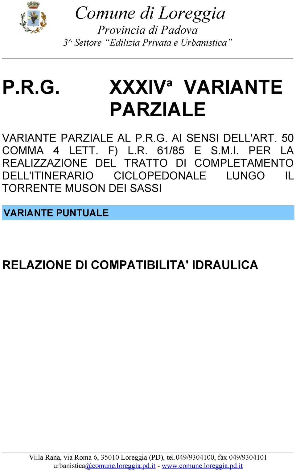 REALIZZAZIONE DEL TRATTO DI COMPLETAMENTO DELL'ITINERARIO CICLOPEDONALE LUNGO IL TORRENTE MUSON DEI SASSI VARIANTE PUNTUALE