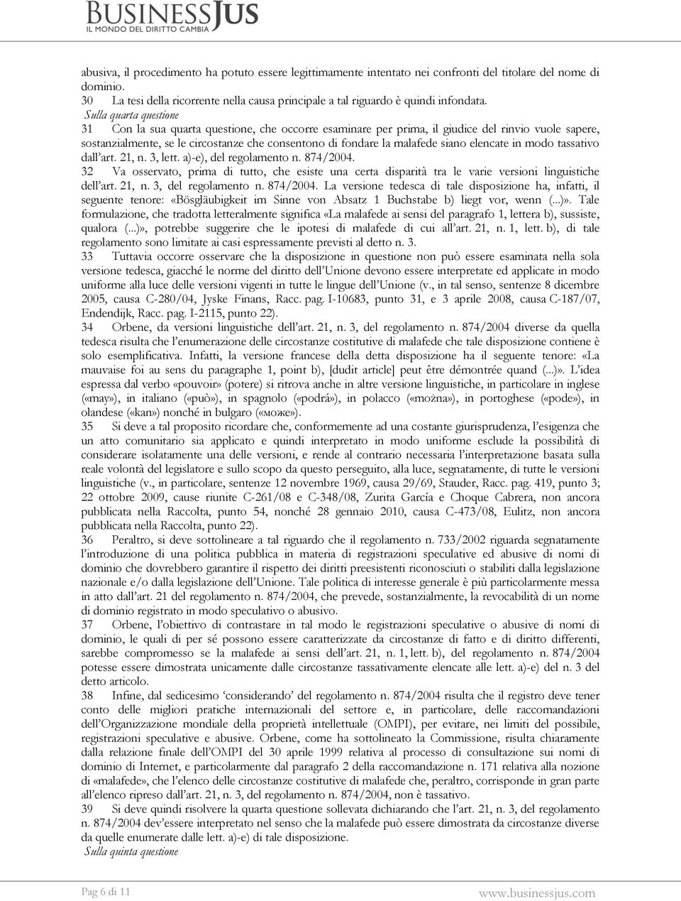 siano elencate in modo tassativo dall art. 21, n. 3, lett. a)-e), del regolamento n. 874/2004.