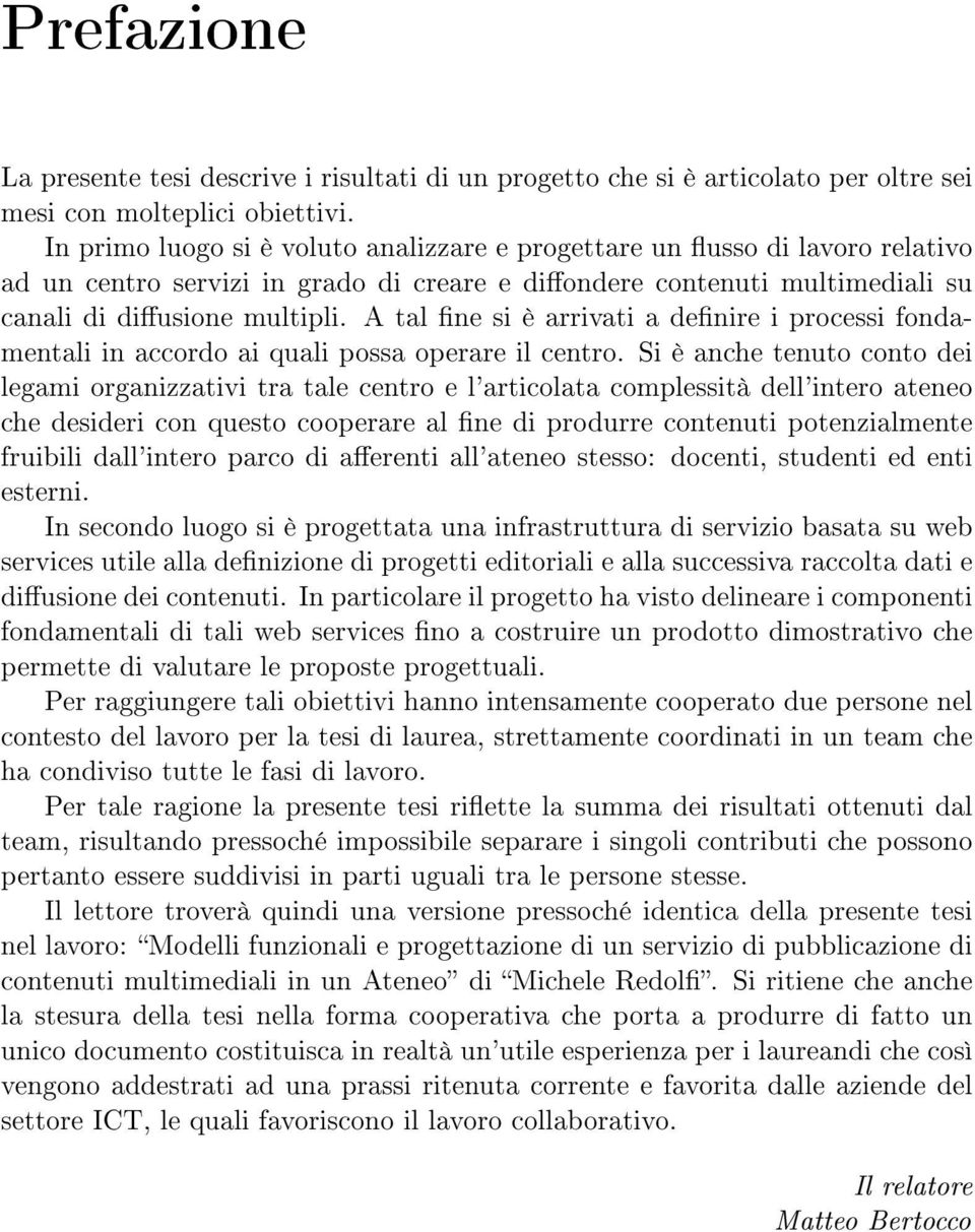 A tal ne si è arrivati a denire i processi fondamentali in accordo ai quali possa operare il centro.