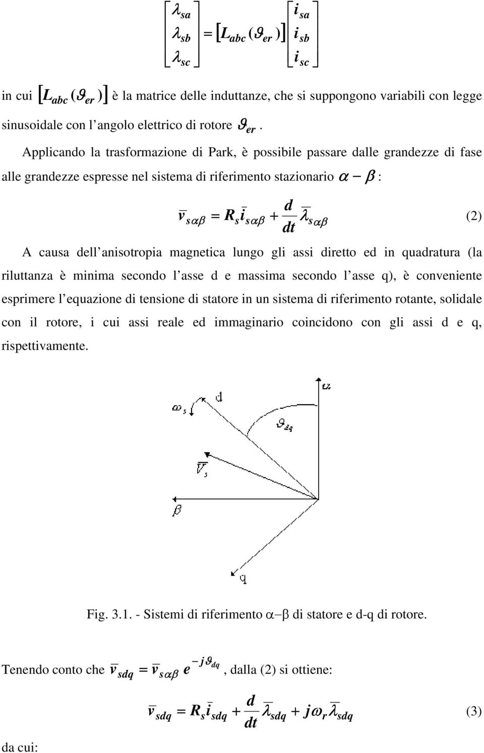 magnetca lungo gl a retto e n uaratura (la rluttanza è mnma econo l ae e mama econo l ae ), è conenente ermere l euazone tenone tatore n un tema rfermento