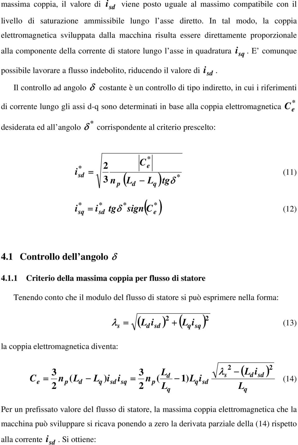 . E comunue Il controllo a angolo δ cotante è un controllo to nretto, n cu rferment corrente lungo gl a - ono etermnat n bae alla coa elettromagnetca * eerata e all angolo δ corronente al crtero