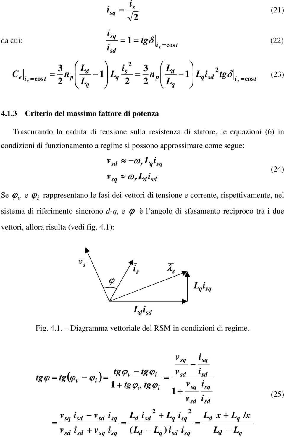 tatore, le euazon (6) n conzon funzonamento a regme oono aromare come egue: ω r r ω Se ϕ e ϕ rareentano le fa e ettor tenone