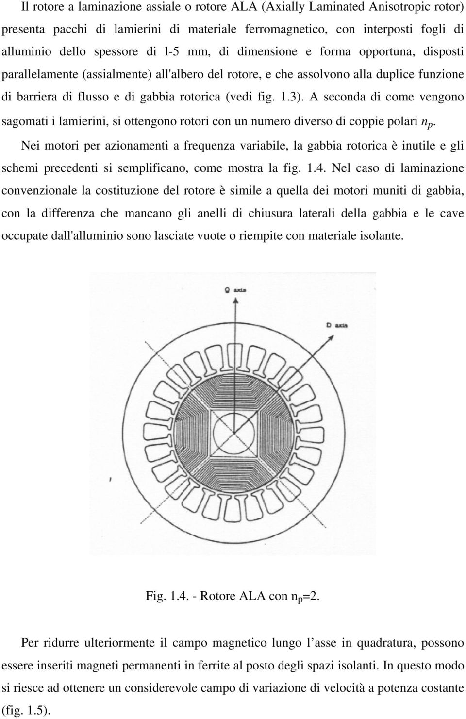 Ne motor er azonament a freuenza arable, la gabba rotorca è nutle e gl chem receent emlfcano, come motra la fg. 1.4.