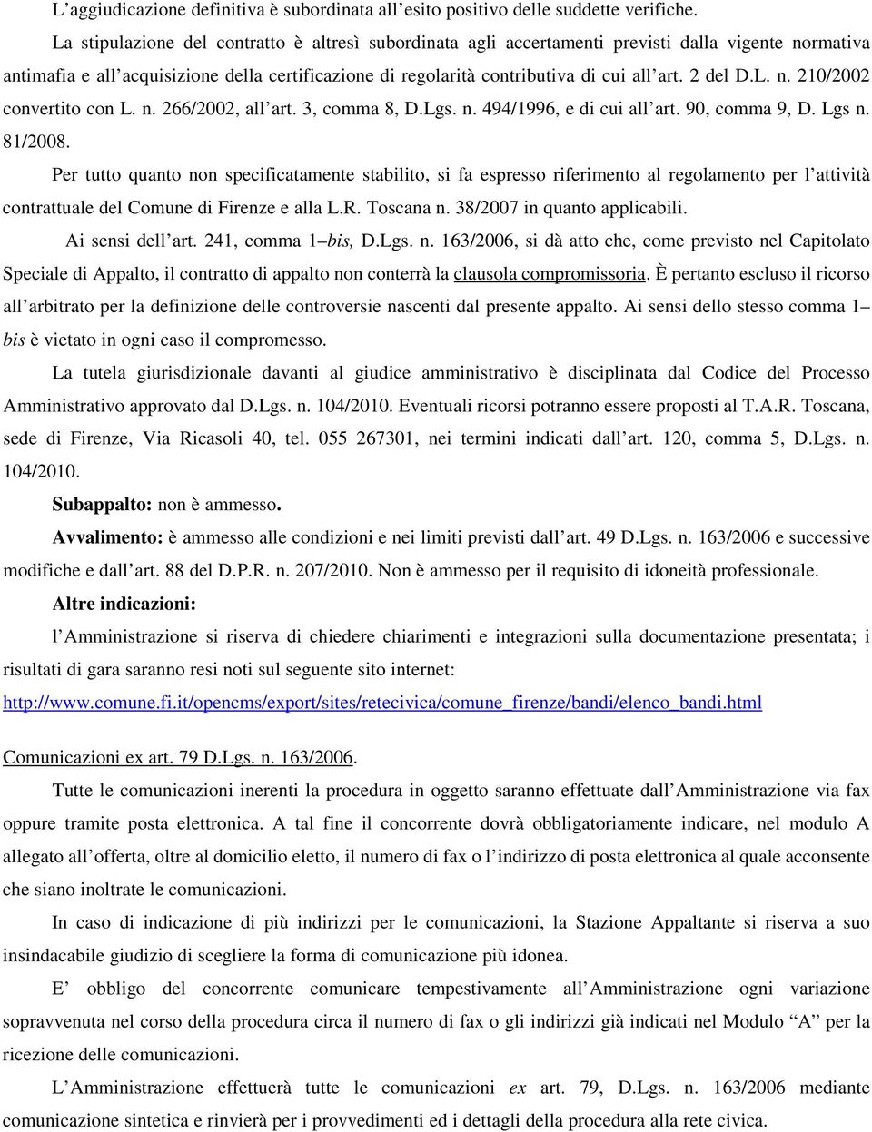 2 del D.L. n. 210/2002 convertito con L. n. 266/2002, all art. 3, comma 8, D.Lgs. n. 494/1996, e di cui all art. 90, comma 9, D. Lgs n. 81/2008.