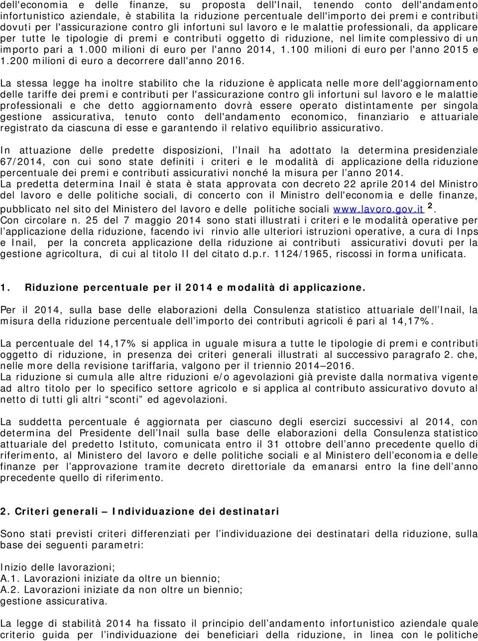 a 1.000 milioni di euro per l'anno 2014, 1.100 milioni di euro per l'anno 2015 e 1.200 milioni di euro a decorrere dall'anno 2016.