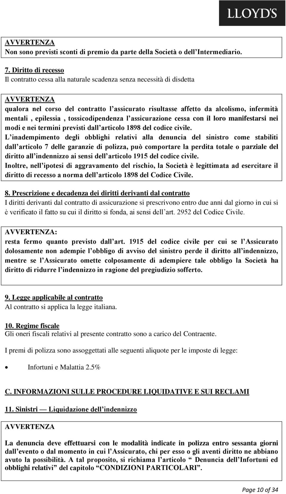 epilessia, tossicodipendenza l assicurazione cessa con il loro manifestarsi nei modi e nei termini previsti dall articolo 1898 del codice civile.