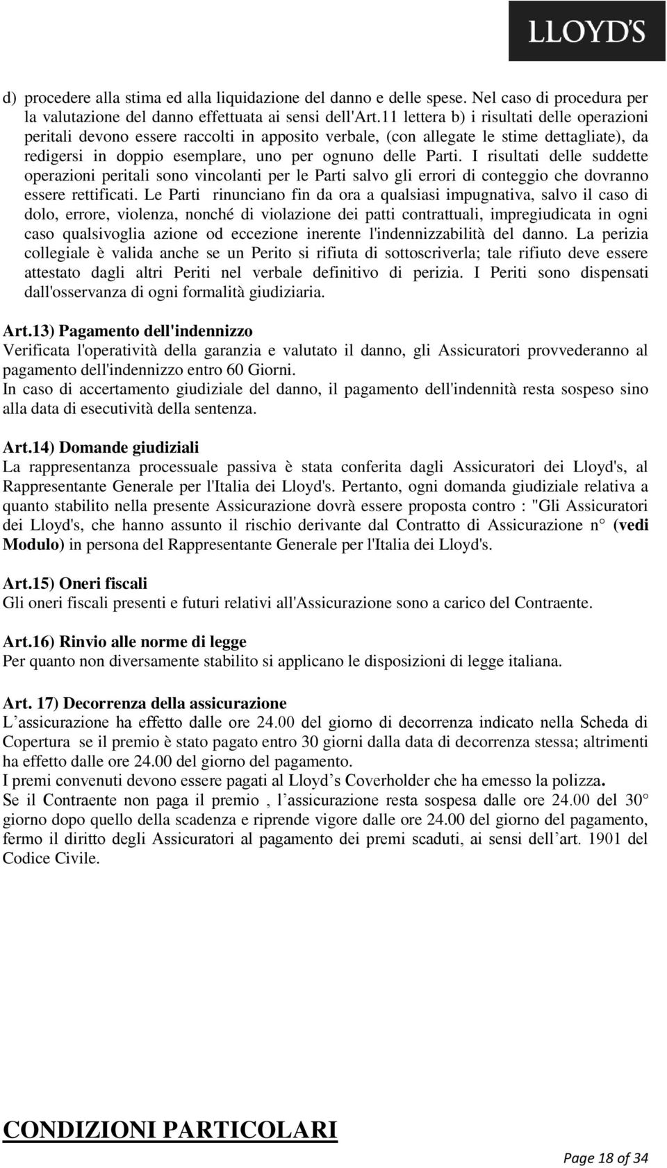 I risultati delle suddette operazioni peritali sono vincolanti per le Parti salvo gli errori di conteggio che dovranno essere rettificati.