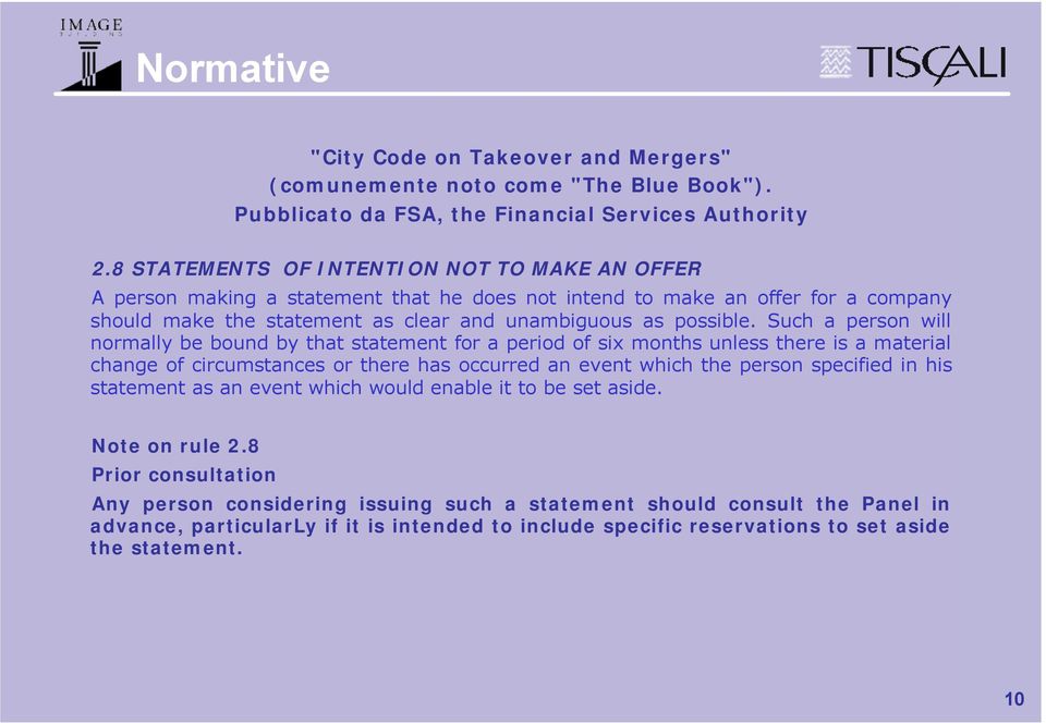 Such a person will normally be bound by that statement for a period of six months unless there is a material change of circumstances or there has occurred an event which the person specified in his