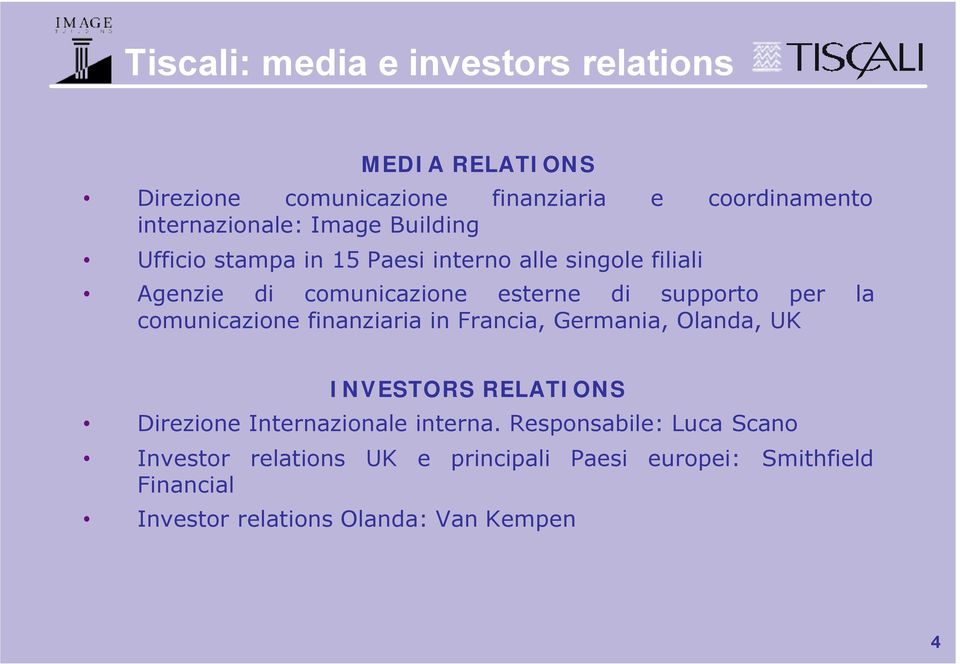 comunicazione finanziaria in Francia, Germania, Olanda, UK INVESTORS RELATIONS Direzione Internazionale interna.