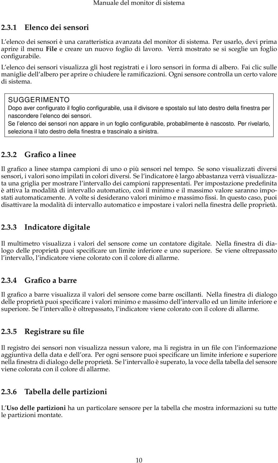 Fai clic sulle maniglie dell albero per aprire o chiudere le ramificazioni. Ogni sensore controlla un certo valore di sistema.