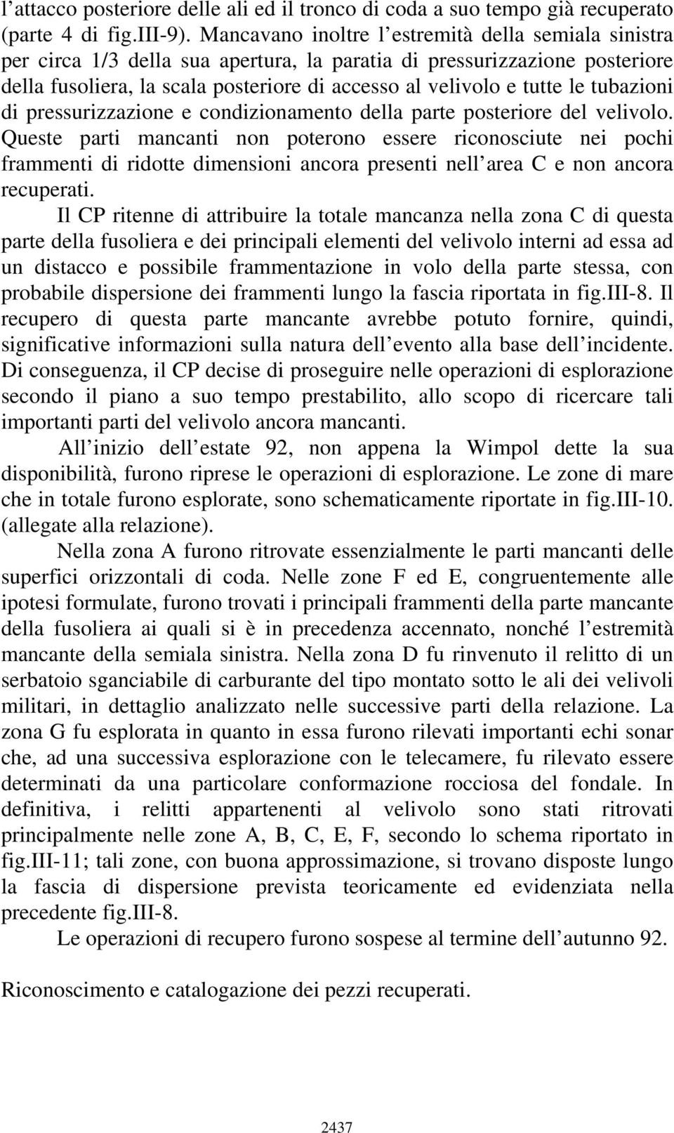 tubazioni di pressurizzazione e condizionamento della parte posteriore del velivolo.