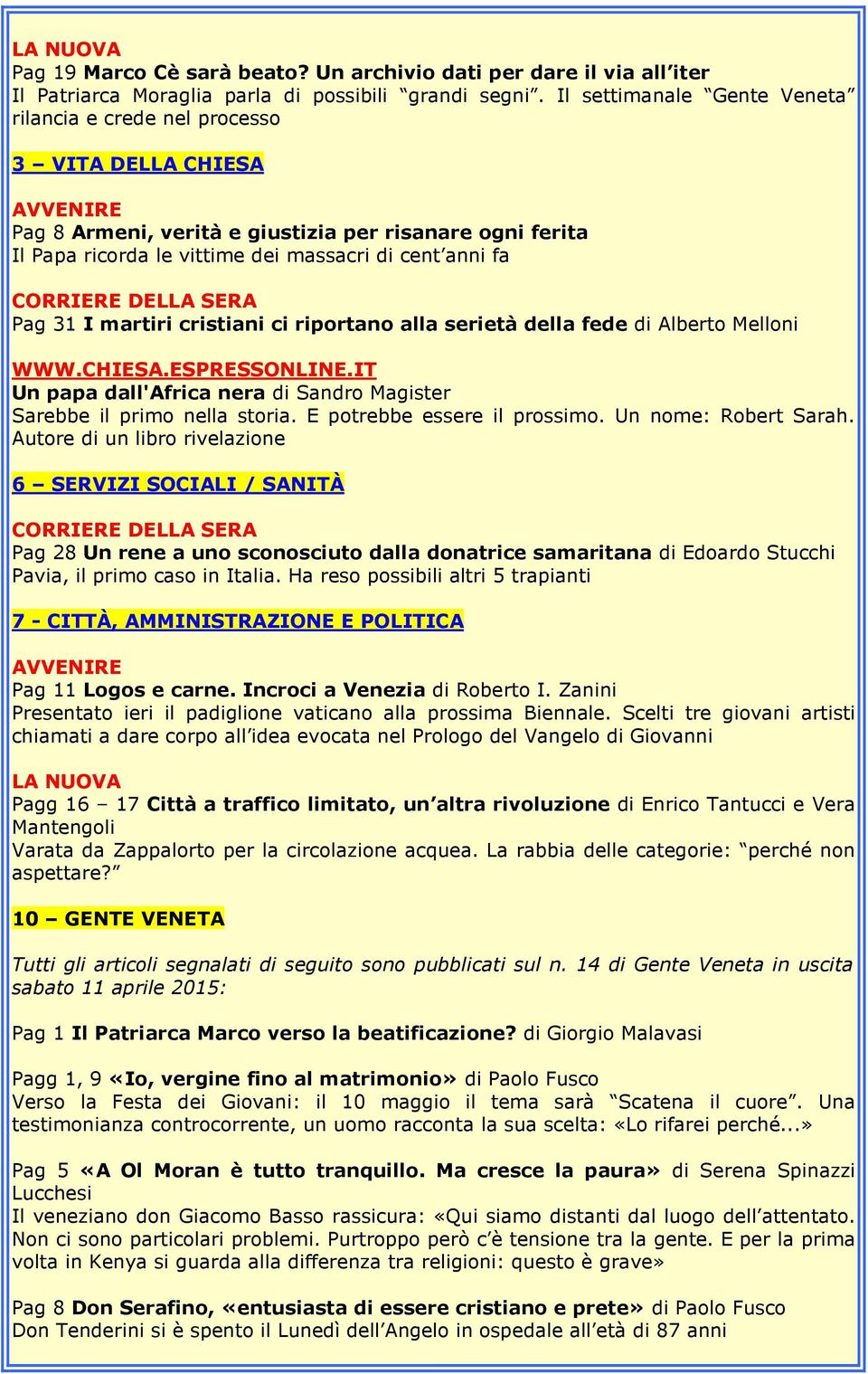 fa CORRIERE DELLA SERA Pag 31 I martiri cristiani ci riportano alla serietà della fede di Alberto Melloni WWW.CHIESA.ESPRESSONLINE.