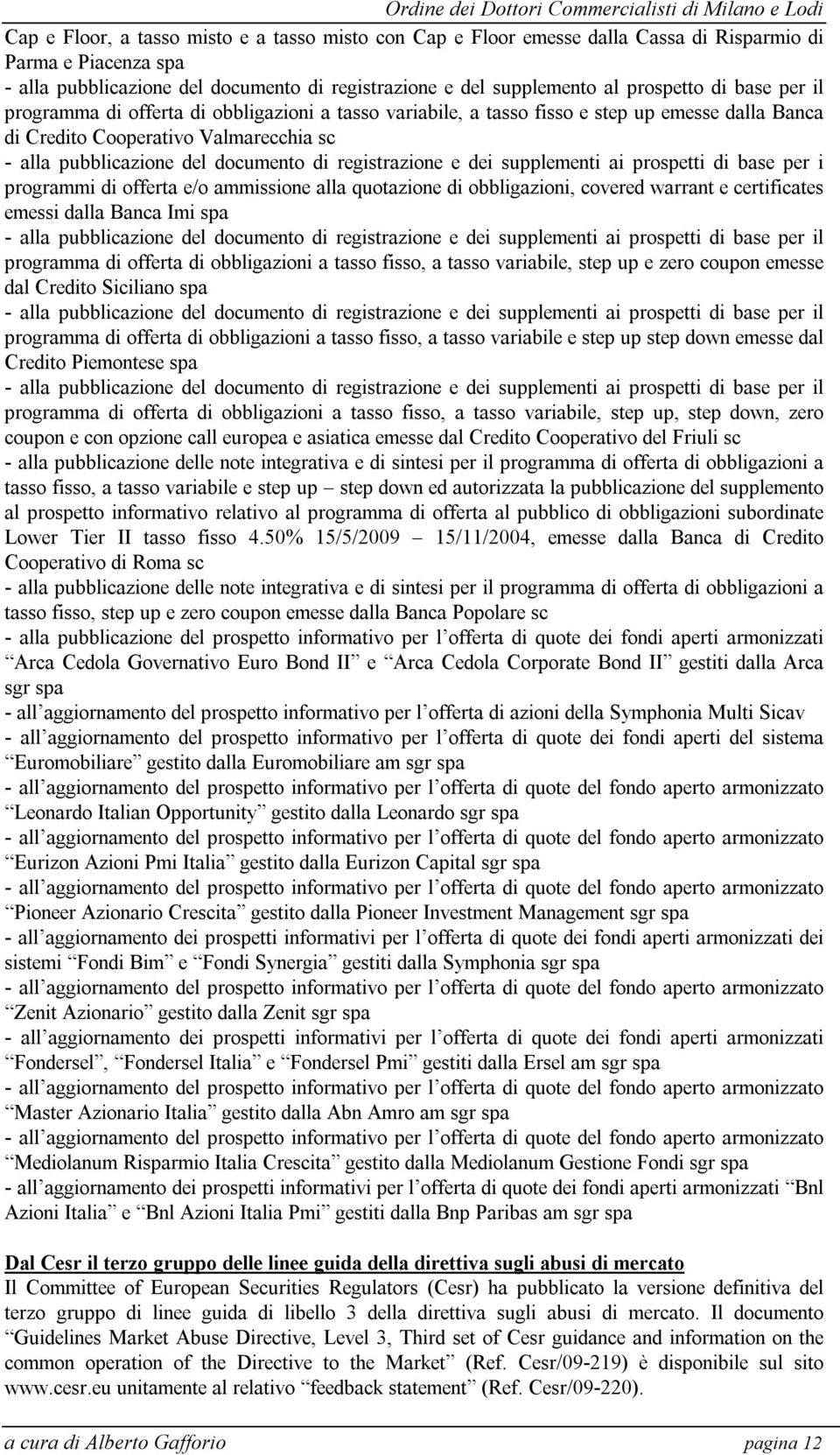 quotazione di obbligazioni, covered warrant e certificates emessi dalla Banca Imi spa l programma di offerta di obbligazioni a tasso fisso, a tasso variabile, step up e zero coupon emesse dal Credito