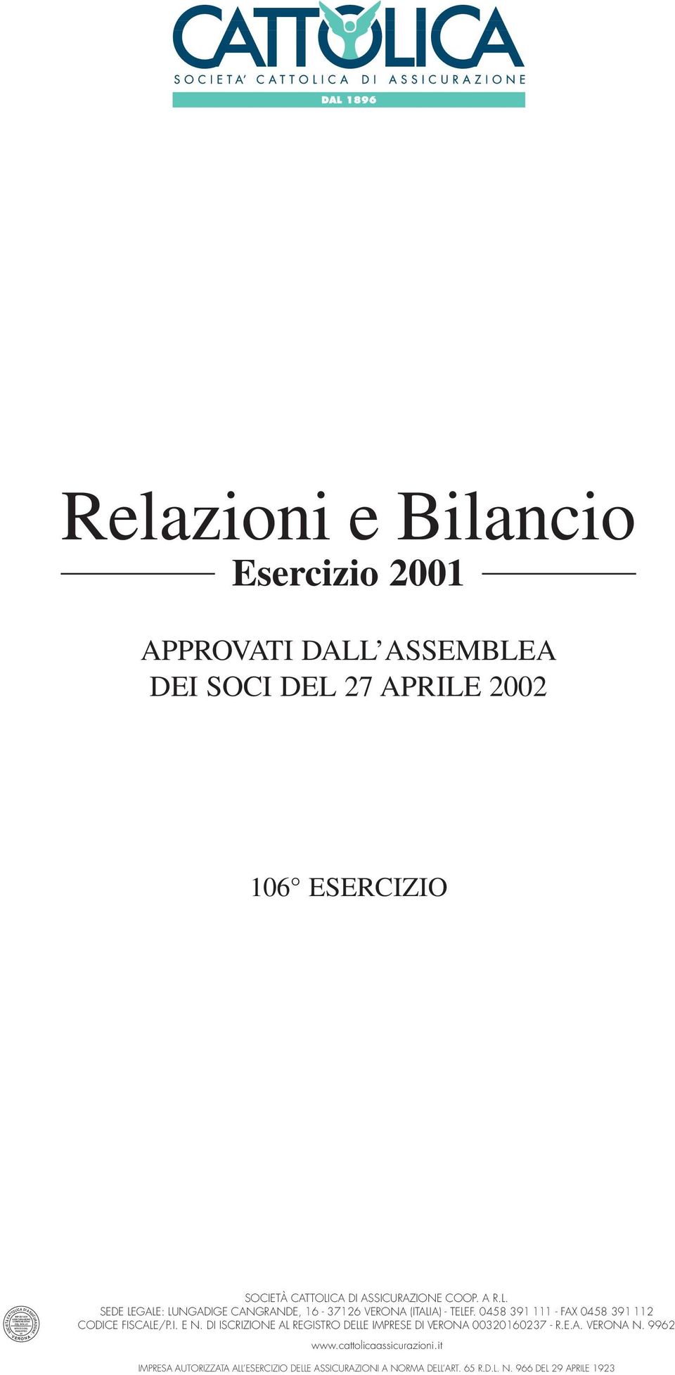 0458 391 111 - FAX 0458 391 112 CODICE FISCALE/P.I. E N. DI ISCRIZIONE AL REGISTRO DELLE IMPRESE DI VERONA 00320160237 - R.E.A. VERONA N. 9962 www.