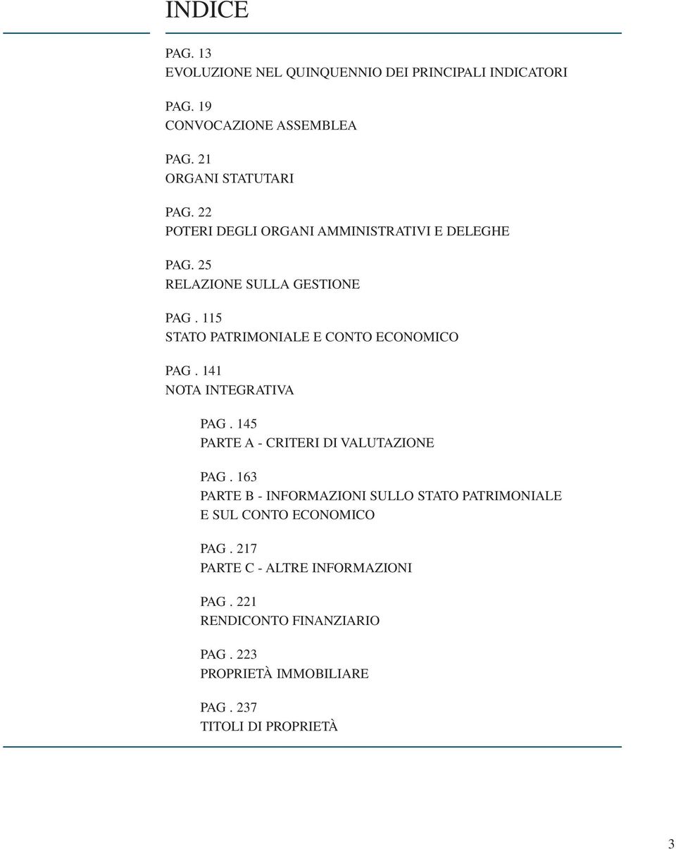 141 NOTA INTEGRATIVA PAG. 145 PARTE A - CRITERI DI VALUTAZIONE PAG.