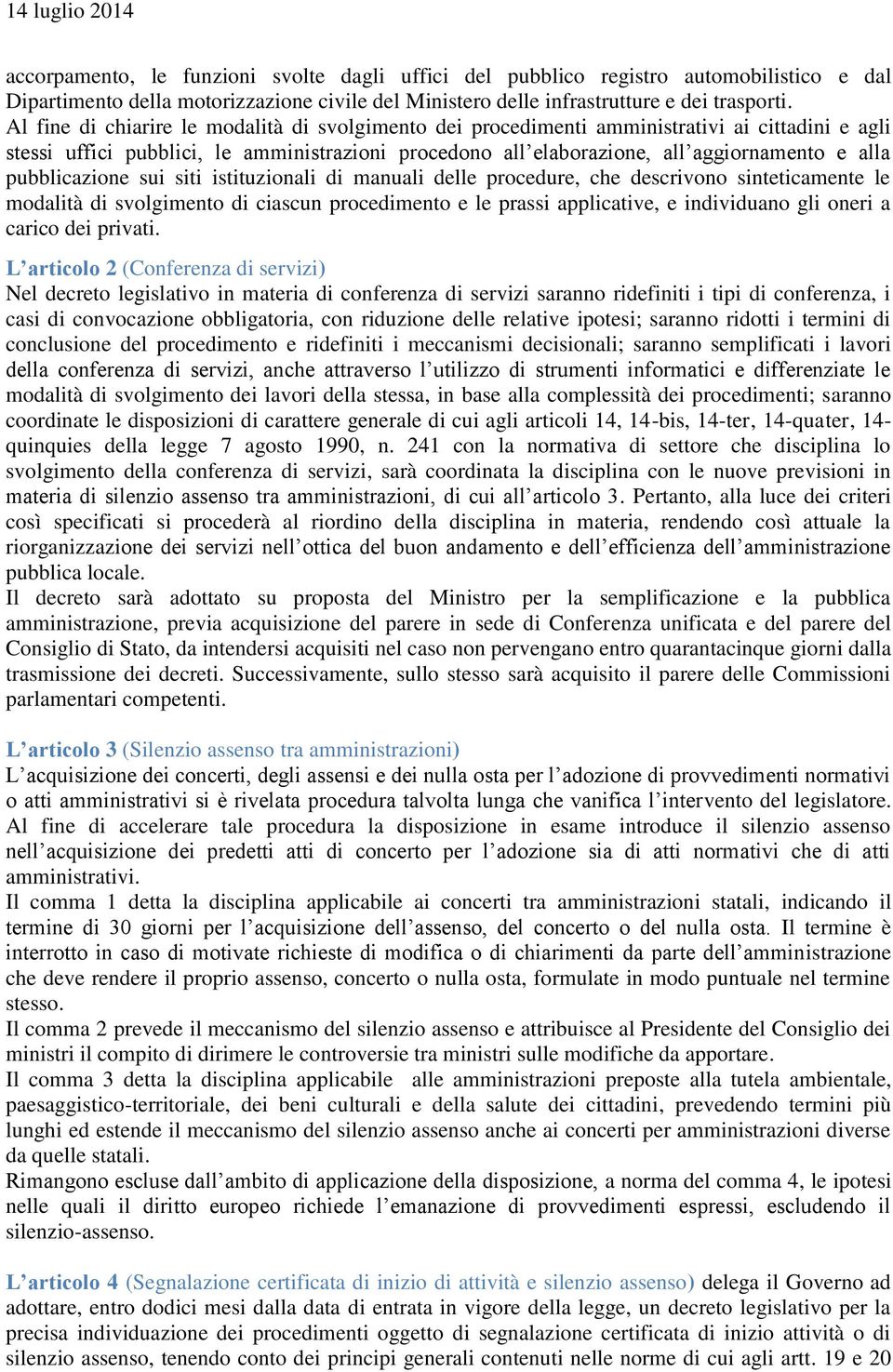 pubblicazione sui siti istituzionali di manuali delle procedure, che descrivono sinteticamente le modalità di svolgimento di ciascun procedimento e le prassi applicative, e individuano gli oneri a