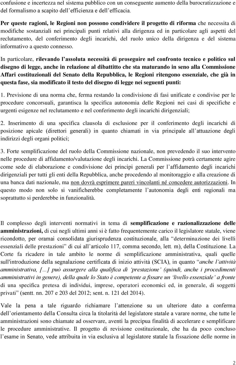 reclutamento, del conferimento degli incarichi, del ruolo unico della dirigenza e del sistema informativo a questo connesso.