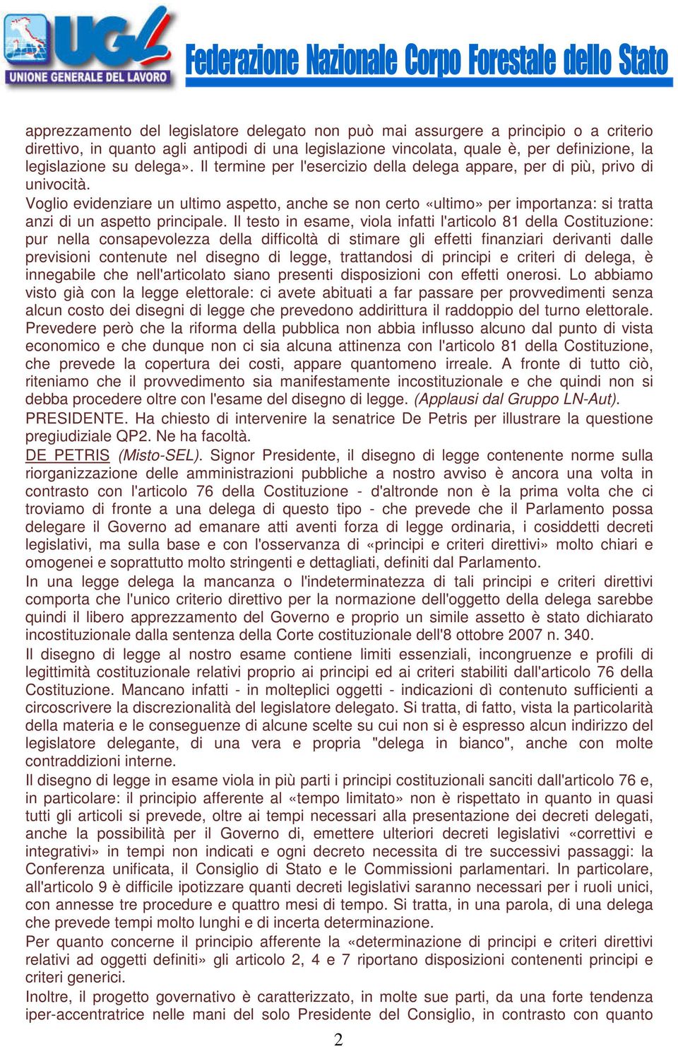 Voglio evidenziare un ultimo aspetto, anche se non certo «ultimo» per importanza: si tratta anzi di un aspetto principale.