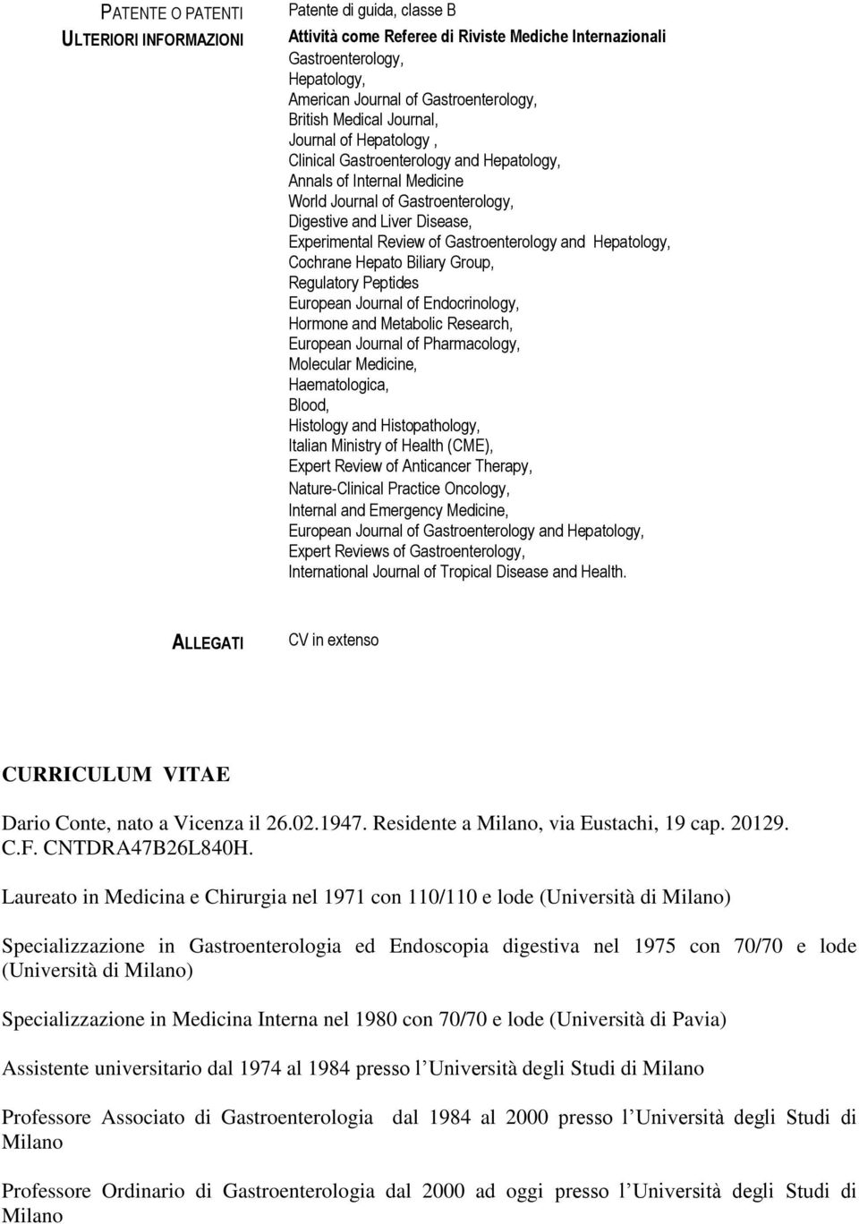 Gastroenterology and Hepatology, Cochrane Hepato Biliary Group, Regulatory Peptides European Journal of Endocrinology, Hormone and Metabolic Research, European Journal of Pharmacology, Molecular