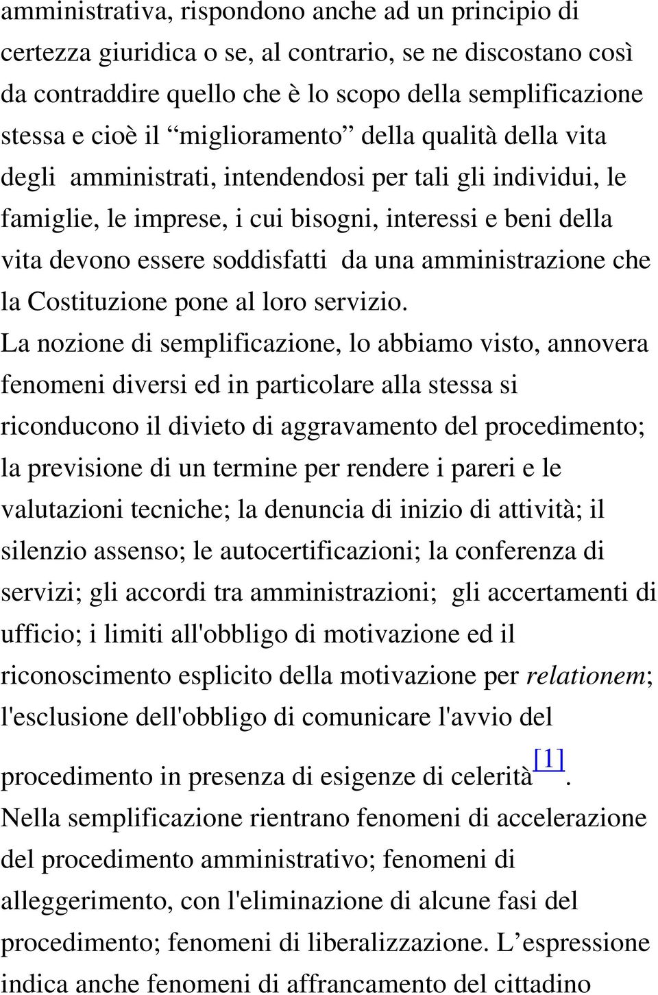 amministrazione che la Costituzione pone al loro servizio.