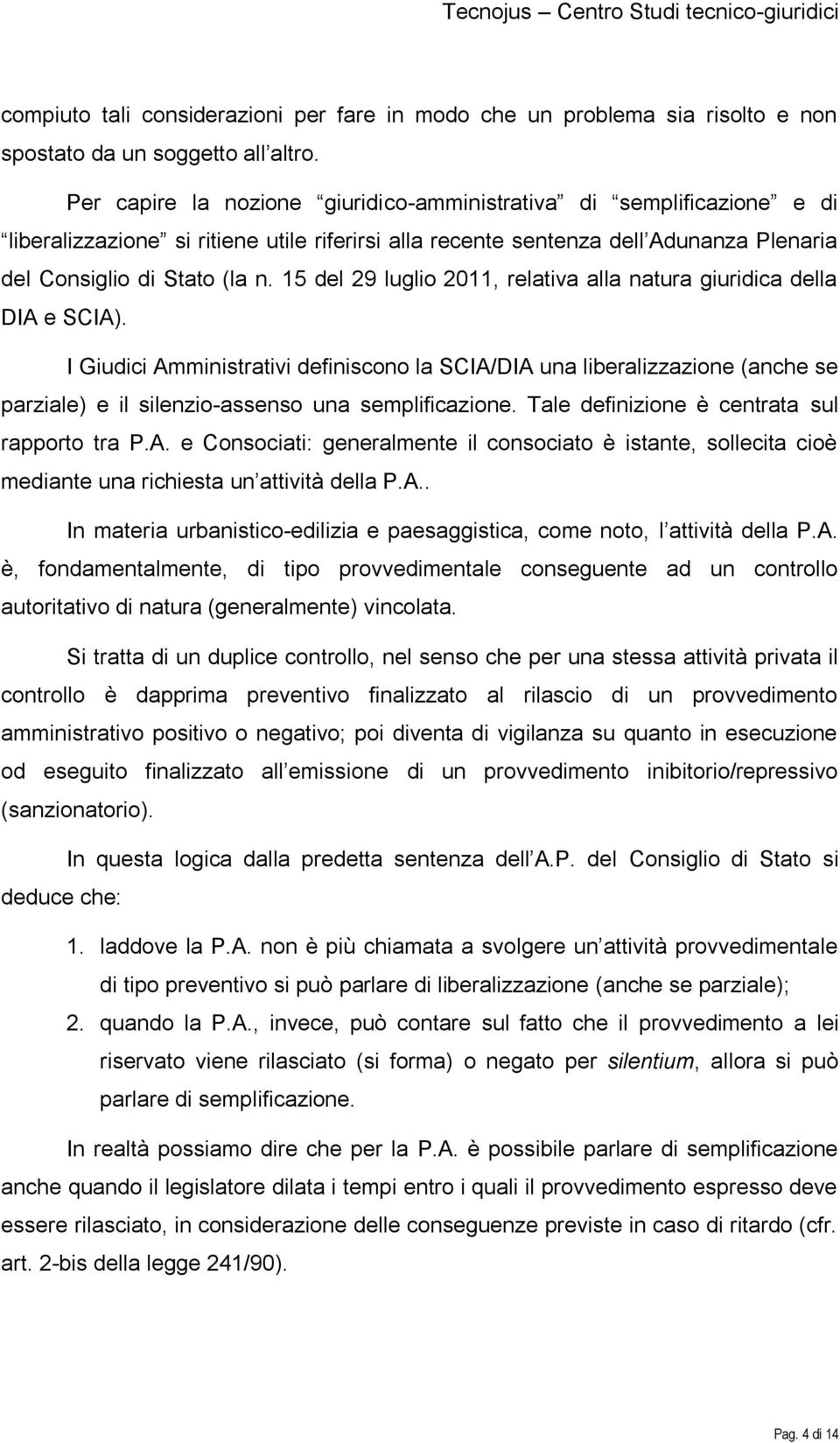 15 del 29 luglio 2011, relativa alla natura giuridica della DIA e SCIA).