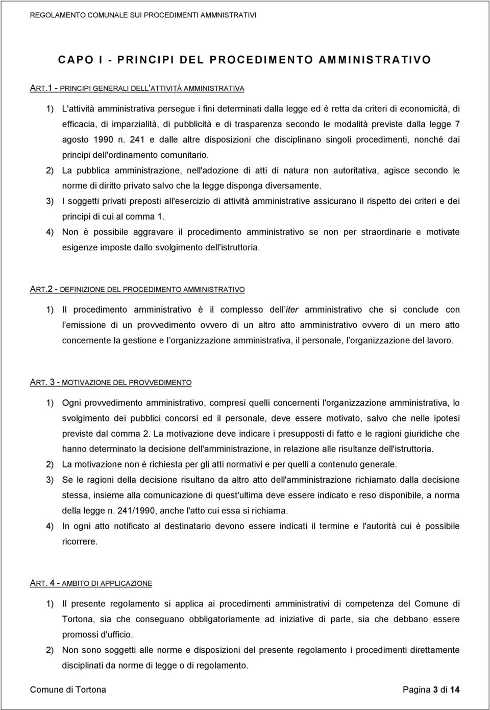 pubblicità e di trasparenza secondo le modalità previste dalla legge 7 agosto 1990 n.