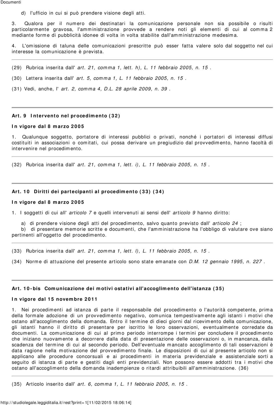 forme di pubblicità idonee di volta in volta stabilite dall'amministrazione medesima. 4.