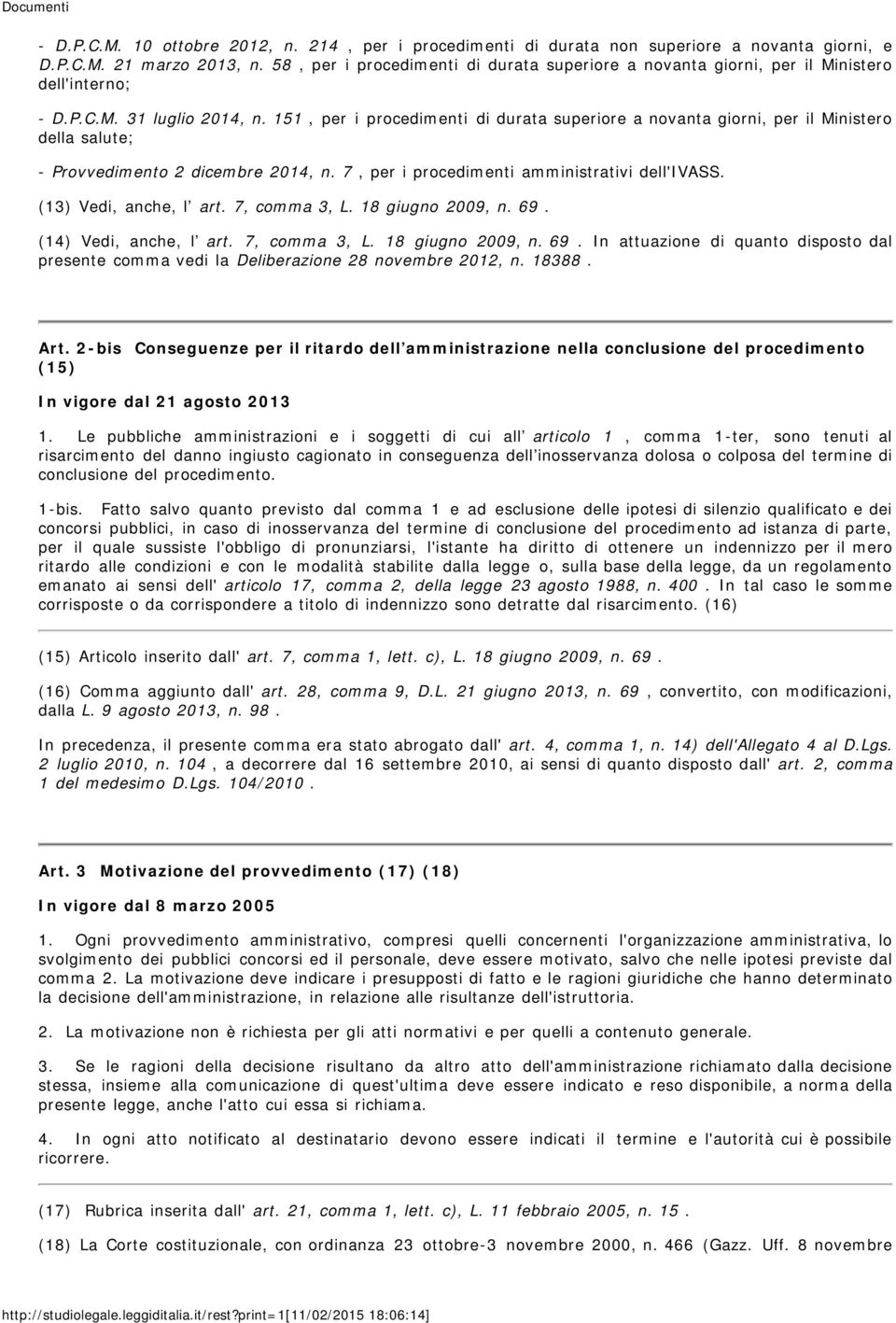 151, per i procedimenti di durata superiore a novanta giorni, per il Ministero della salute; - Provvedimento 2 dicembre 2014, n. 7, per i procedimenti amministrativi dell'ivass.