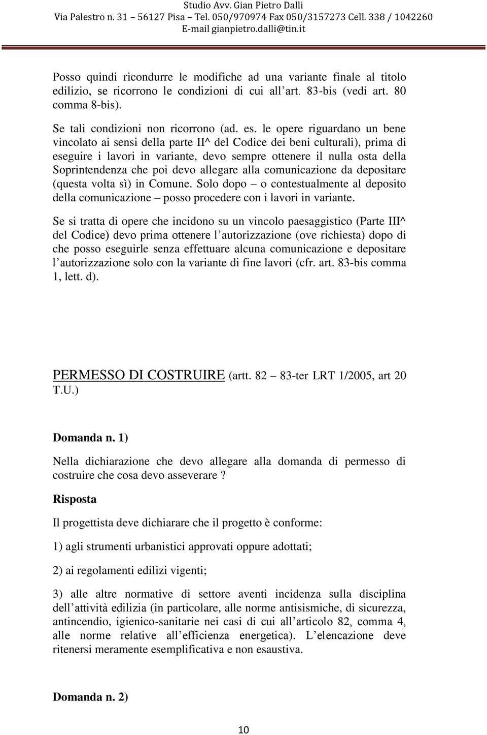 devo allegare alla comunicazione da depositare (questa volta sì) in Comune. Solo dopo o contestualmente al deposito della comunicazione posso procedere con i lavori in variante.