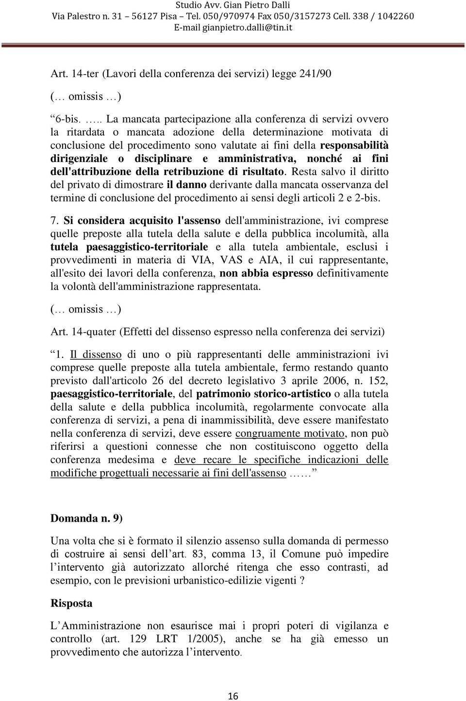 dirigenziale o disciplinare e amministrativa, nonché ai fini dell'attribuzione della retribuzione di risultato.