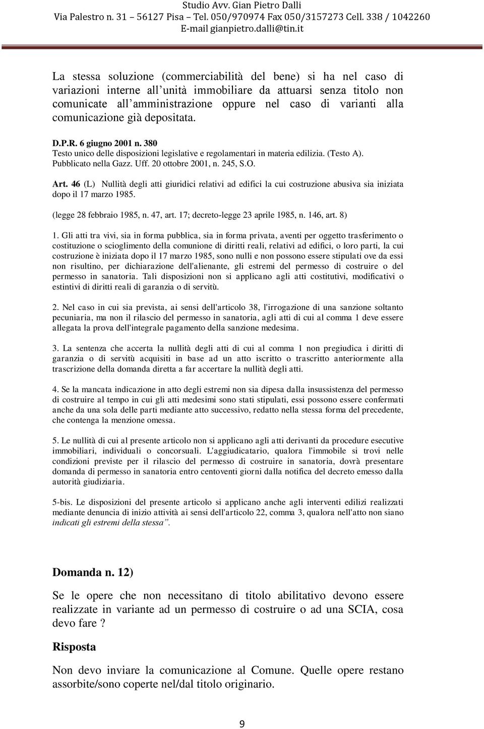 245, S.O. Art. 46 (L) Nullità degli atti giuridici relativi ad edifici la cui costruzione abusiva sia iniziata dopo il 17 marzo 1985. (legge 28 febbraio 1985, n. 47, art.