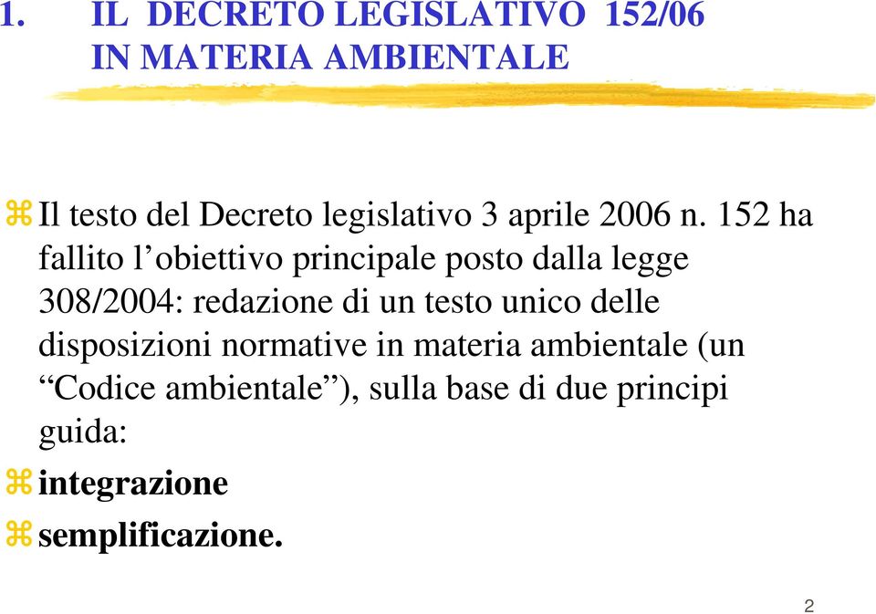 152 ha fallito l obiettivo principale posto dalla legge 308/2004: redazione di un