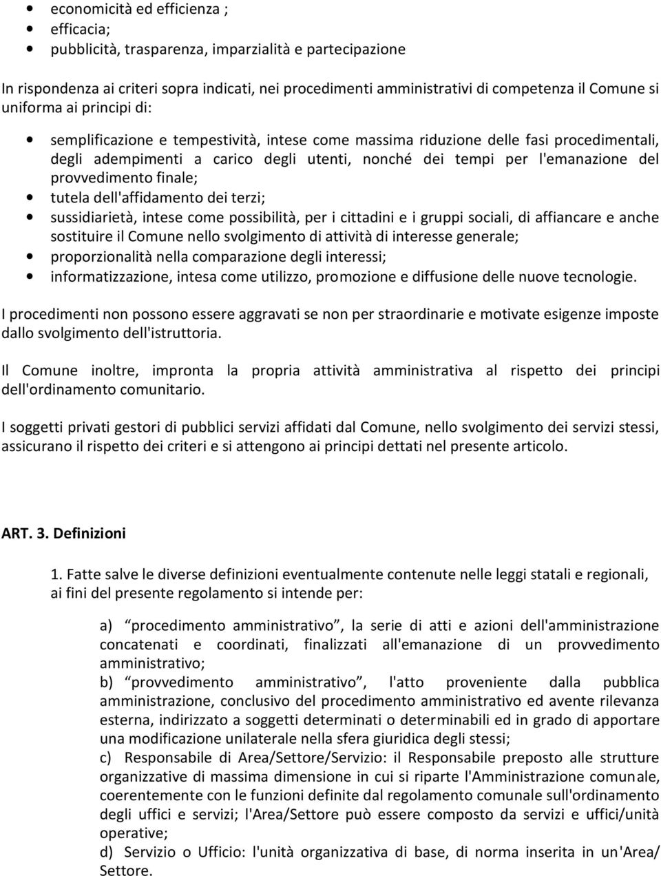 provvedimento finale; tutela dell'affidamento dei terzi; sussidiarietà, intese come possibilità, per i cittadini e i gruppi sociali, di affiancare e anche sostituire il Comune nello svolgimento di