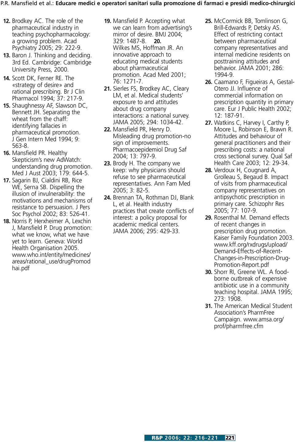 Cambridge: Cambridge University Press, 2000. 14. Scott DK, Ferner RE. The «strategy of desire» and rational prescribing. Br J Clin Pharmacol 1994; 37: 217-9. 15.