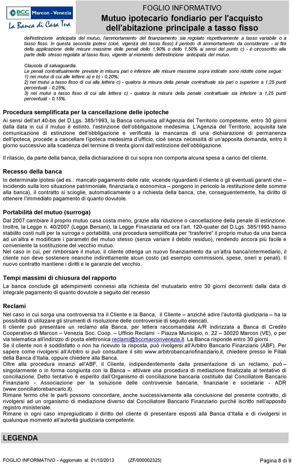 del punto c) - è circoscritto alla parte dello stesso regolata al tasso fisso, vigente al momento dell'estinzione anticipata del mutuo. Clausola di salvaguardia.