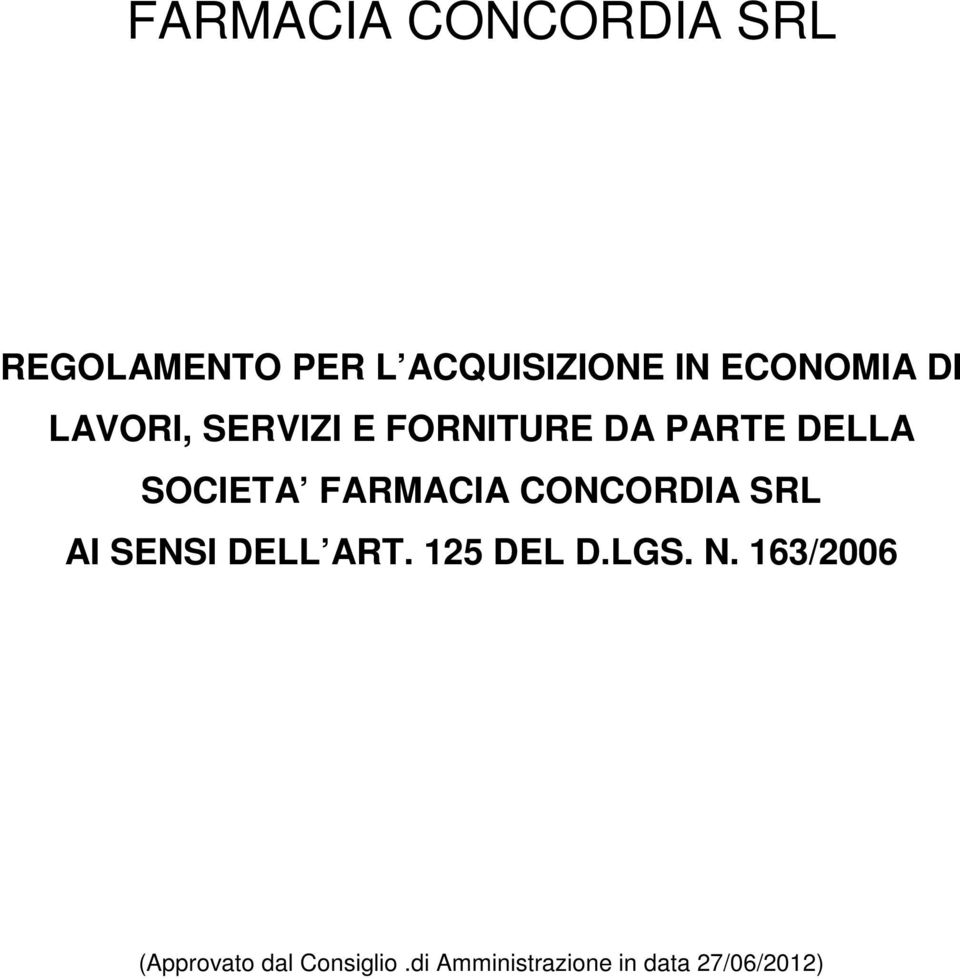 FARMACIA CONCORDIA SRL AI SENSI DELL ART. 125 DEL D.LGS. N.