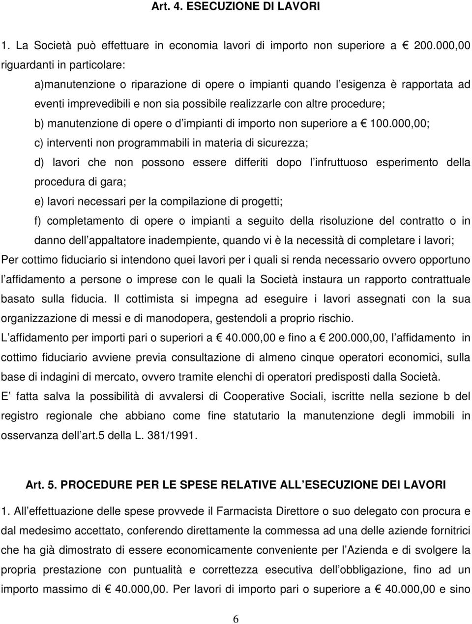 manutenzione di opere o d impianti di importo non superiore a 100.