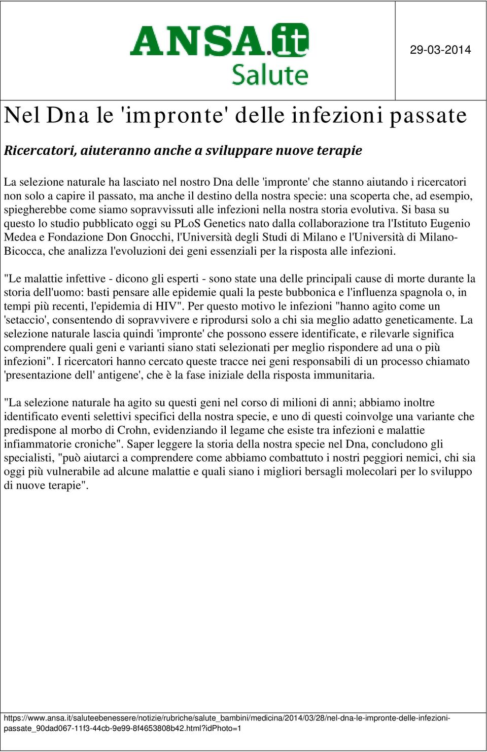 Si basa su questo lo studio pubblicato oggi su PLoS Genetics nato dalla collaborazione tra l'istituto Eugenio Medea e Fondazione Don Gnocchi, l'università degli Studi di Milano e l'università di