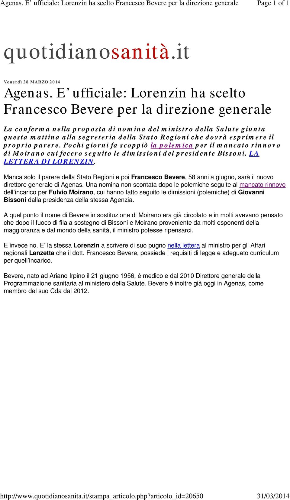 E ufficiale: Lorenzin ha scelto Francesco Bevere per la direzione generale La conferma nella proposta di nomina del ministro della Salute giunta questa mattina alla segreteria della Stato Regioni che