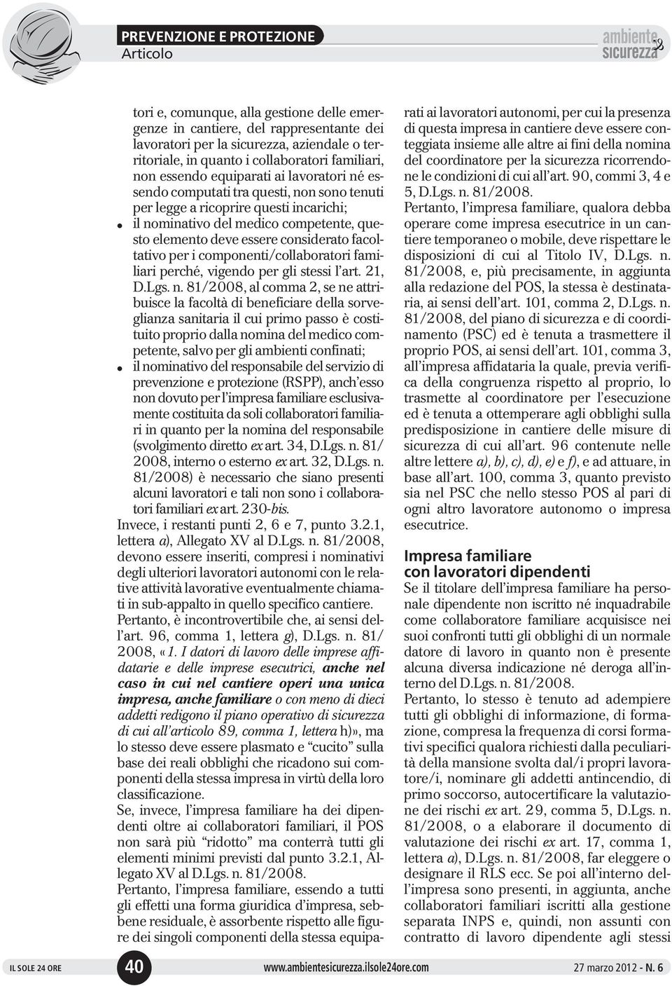 considerato facoltativo per i componenti/collaboratori familiari perché, vigendo per gli stessi l art. 21, D.Lgs. n.