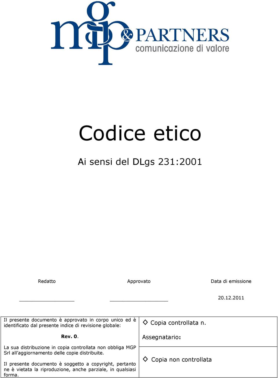 0. La sua distribuzione in copia controllata non obbliga MGP Srl all aggiornamento delle copie distribuite.