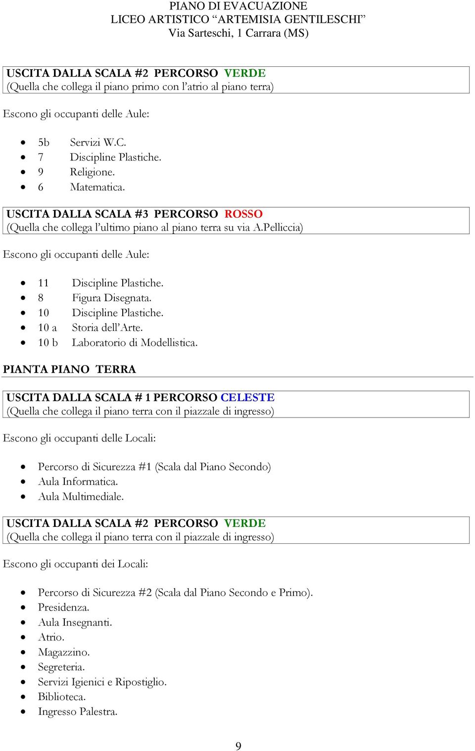 10 Discipline Plastiche. 10 a Storia dell Arte. 10 b Laboratorio di Modellistica.