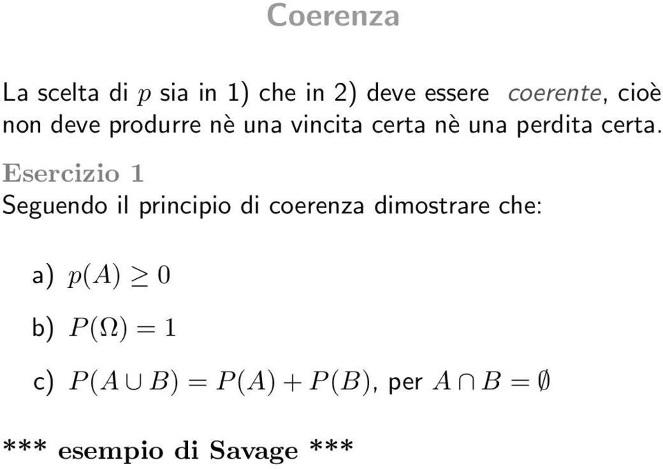 Esercizio 1 Seguendo il principio di coerenza dimostrare che: a) p(a)