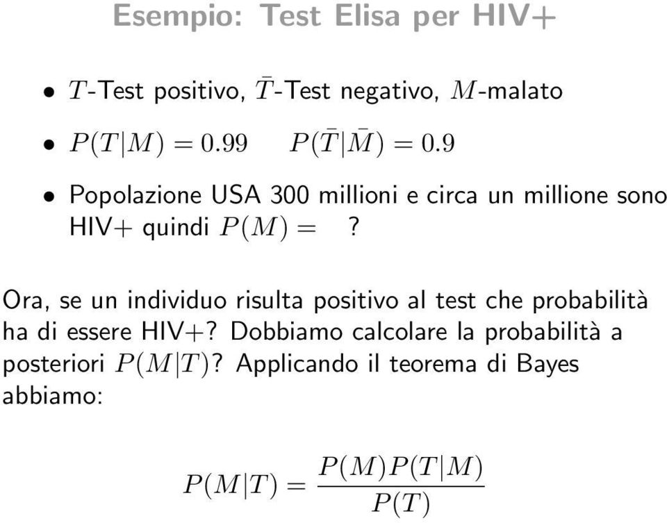 Ora, se un individuo risulta positivo al test che probabilità ha di essere HIV+?