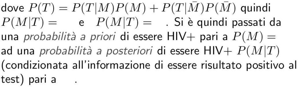 a P (M) = ad una probabilità a posteriori di essere HIV+ P (M T )
