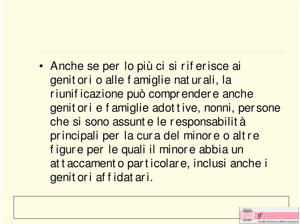 che si sono assunte le responsabilità principali per la cura del minore o altre