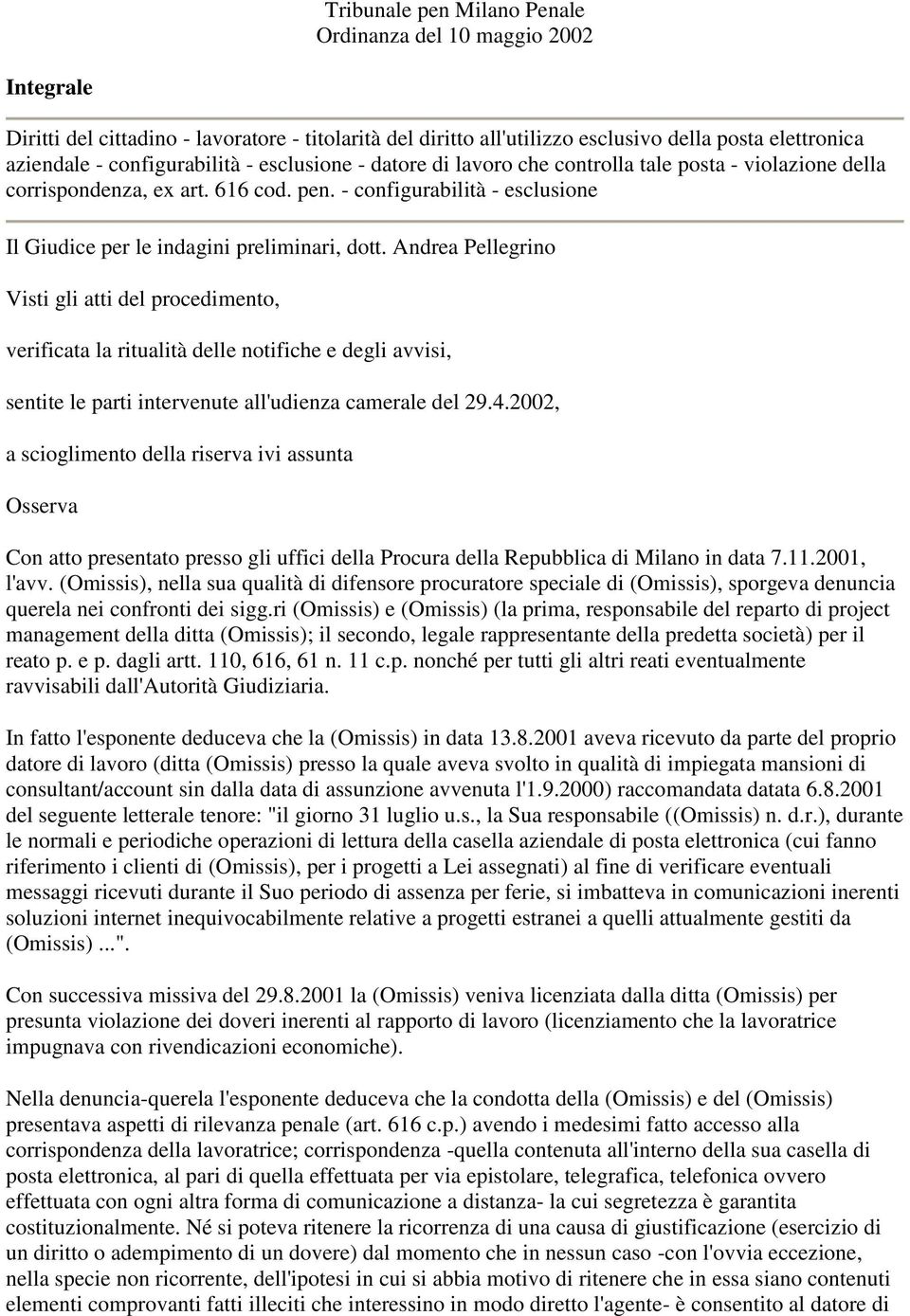 - configurabilità - esclusione Il Giudice per le indagini preliminari, dott.