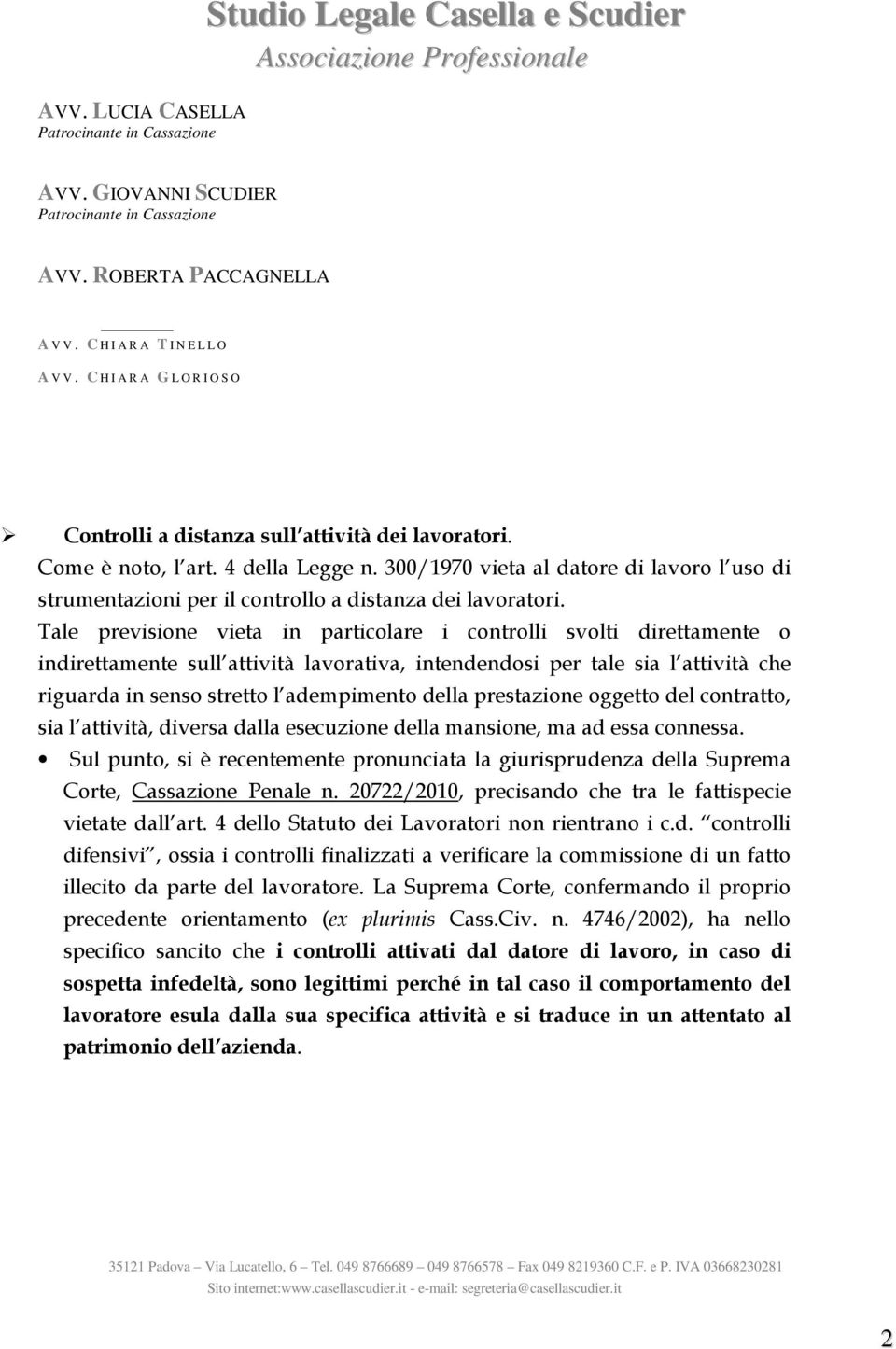 prestazione oggetto del contratto, sia l attività, diversa dalla esecuzione della mansione, ma ad essa connessa.