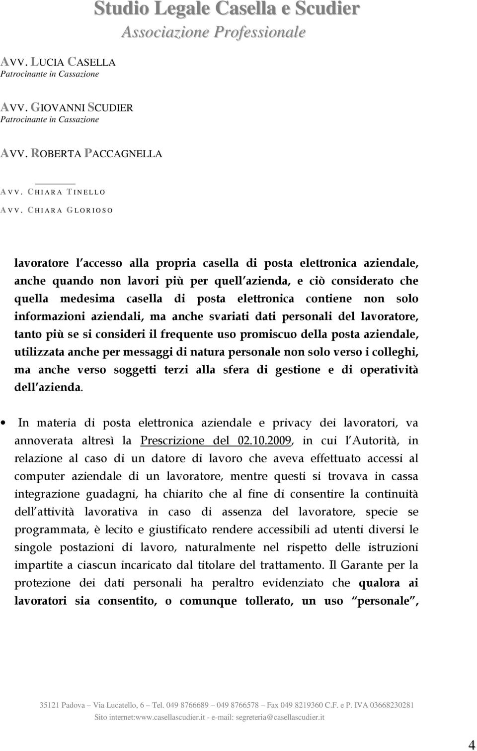 personale non solo verso i colleghi, ma anche verso soggetti terzi alla sfera di gestione e di operatività dell azienda.